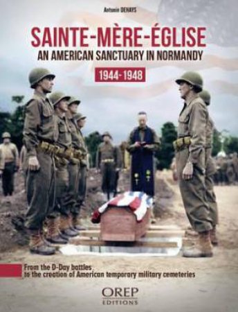 Sainte-Mere-Eglise: An American Sanctuary in Normandy 1944-1948