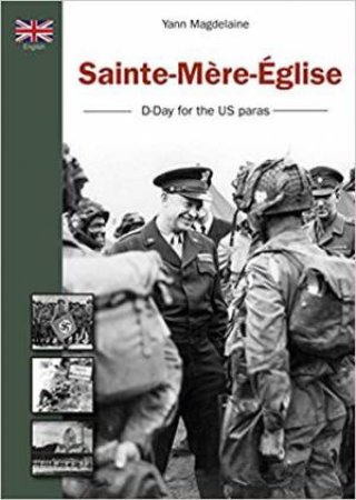 Sainte-Mere-Eglise: D-Day For The US Paras