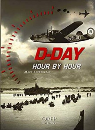 D-Day Hour By Hour by Marc Laurenceau