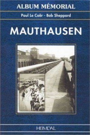 Mauthausen (French/English Text) by Paul Le Caer & Bob Sheppard