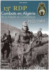 13eme Rdp Fighting in Algeria 19551962 from Kabylia to Constantine