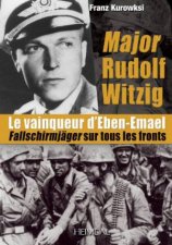 Major Rudolf Witzig Le Vainqueur DEbenEmael