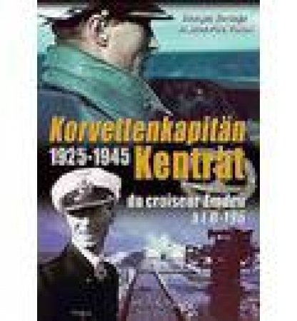 Korvettenkapitan Kentrat, 1925-1945: French Text by George Bernage & Jean-Paul Pallud
