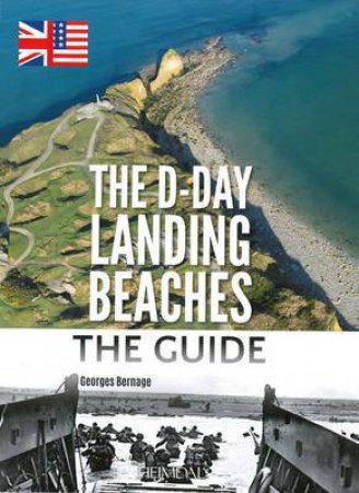 D-Day Landing Beaches: The Guide by BERNAGE GEORGES