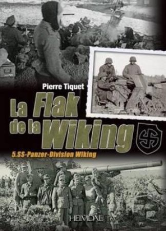 La Flak De La Wiking: 5, SS-Panzer-Division Wiking: French Text by Pierre Tiquet