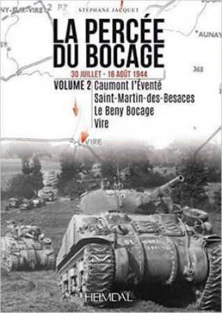 La Percee Du Bocage: 30 Juillet - 16 Aout 1944 (Vol. 2) by Stephane Jacquet