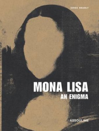 Mona Lisa: An Enigma by BRAMLY SERGE
