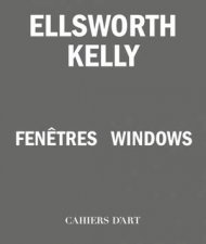 Ellsworth Kelly  Windows  Fentres