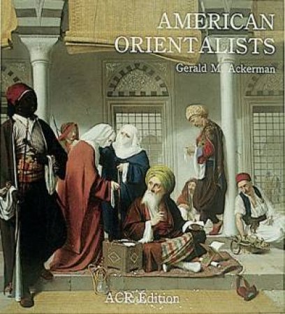 American Orientalists by Gerald M. Ackerman