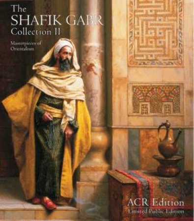 Shafik Gabr Collection II: Masterpieces of Orientalism by UNKNOWN