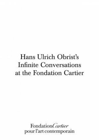 Hans Ulrich Obrist, Infinite Conversations by Hans Ulrich Obrist