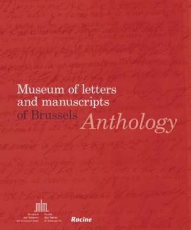 Anthology: Museum of Letters and Manuscripts of Brussels by UNKNOWN