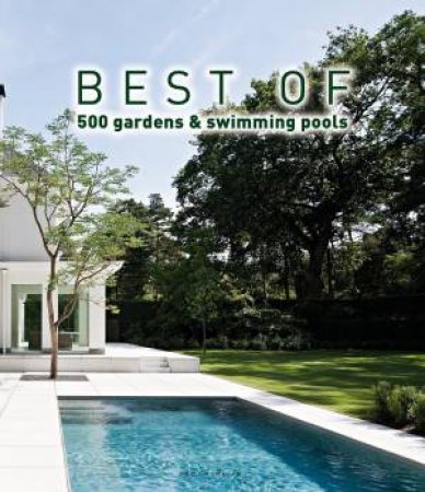 Best Of 500 Gardens And Swimming Pools by Wim Pauwels