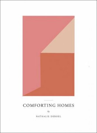 Comforting Homes: By Nathalie Deboel by Wim Pauwels