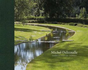 Michel Delvosalle: Garden & Landscape Architect by Wim Pauwels