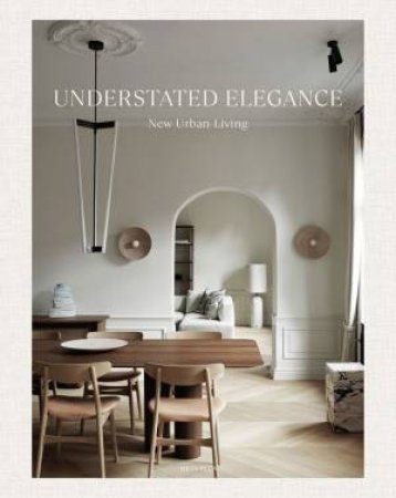 Understated Elegance: New Urban Living by Wim Pauwels