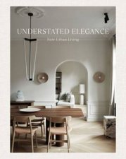 Understated Elegance New Urban Living