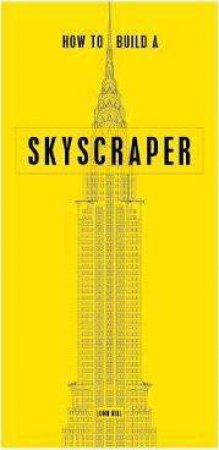 How To Build A Skyscraper by John Hill