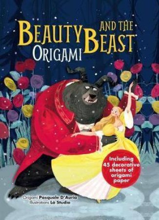Beauty & The Beast: And It's Characters In Easy Origami For Children