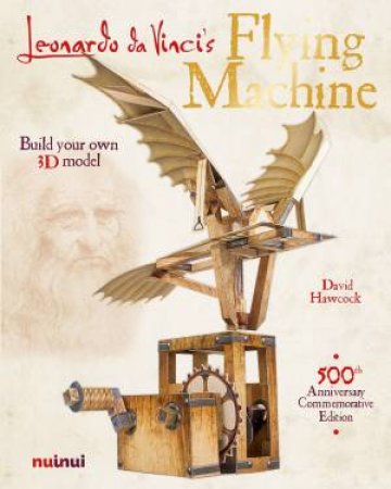 Leonardo Da Vinci's: Flying Machine by David Hawcock