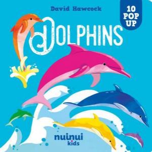 10 Pop Ups: Dolphins by DAVID HAWCOCK