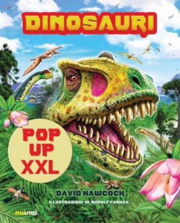 XXL Pop Up: Dinosaurs by DAVID HAWCOCK