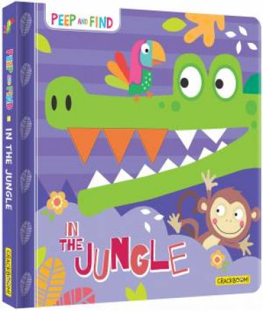 Peep And Find: In The Jungle by Jayne Schofield