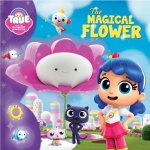 True And The Rainbow Kingdom The Magical Flower