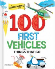 100 First Vehicles And Things That Go