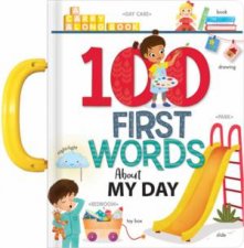 My 100 First Words About My Day A Carry Along Book