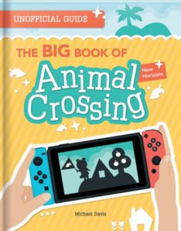 The BIG Book Of Animal Crossing: New Horizons by Michael Davis