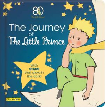 The Journey of The Little Prince by Corinne Delporte & Antoine de Saint-Exupéry & Carine Laforest