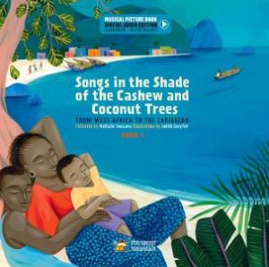 Songs in the Shade of the Cashew and Coconut Trees by Nathalie Soussana & Judith Gueyfier & Jean-Christophe Hoarau
