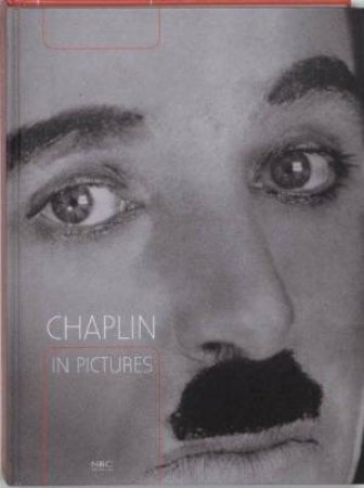 Chaplin In Pictures by Patrice Blouin