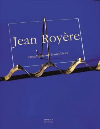 Jean Royere by Pierre-Emmanuel Martin-Vivier