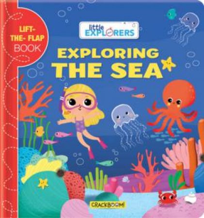 Little Explorers: Exploring The Sea by Sonia Baretti