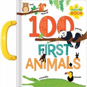 100 First Animals: A Carry Along Book by Anne Paradis & Annie Sechao