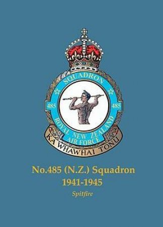 No. 485 (n.z.) Squadron 1941-45: Spitfire by SORTEHAUG & LISTEMANN