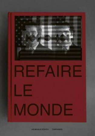 Refaire Le Monde by Simon Maurer & Daniel Morgenthaler