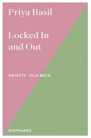 Locked In and Out by Priya Basil