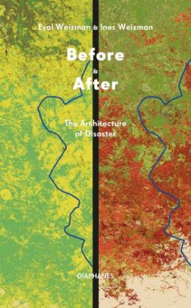 Before & After by Eyal Weizman & Ines Weizman