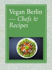 Vegan Berlin Chefs  Recipes