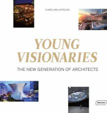 Young Visionaries The New Generation of Architects