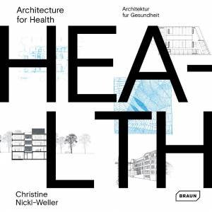 Architecture For Health by Christine Nickl-Weller