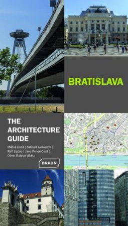 Bratislava: The Architecture Guide by Matúš Dulla & Markus Gesierich & Ralf Liptau & Jana Pohanicová & Oliver Sukrow