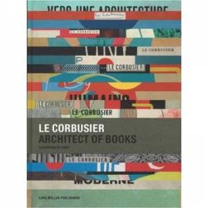 Le Corbusier: Architect Of Books by Catherine de Smet