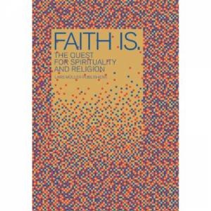 Faith Is: The Quest For Spirituality And Religion by Lukas Niederberger & Lars Muller