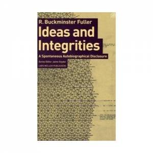 Ideas And Integrities: A Spontaneous Autobiographical Disclosure by Jaime Snyder