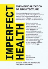 Imperfect Health The Medicalization Of Architecture