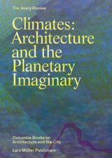 Climates Architecture And The Planetary Imaginary